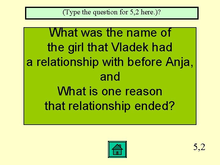 (Type the question for 5, 2 here. )? What was the name of the