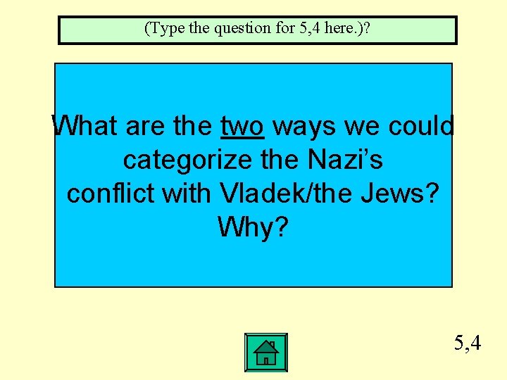 (Type the question for 5, 4 here. )? What are the two ways we
