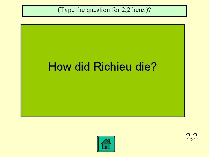 (Type the question for 2, 2 here. )? How did Richieu die? 2, 2