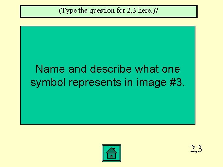 (Type the question for 2, 3 here. )? Name and describe what one symbol