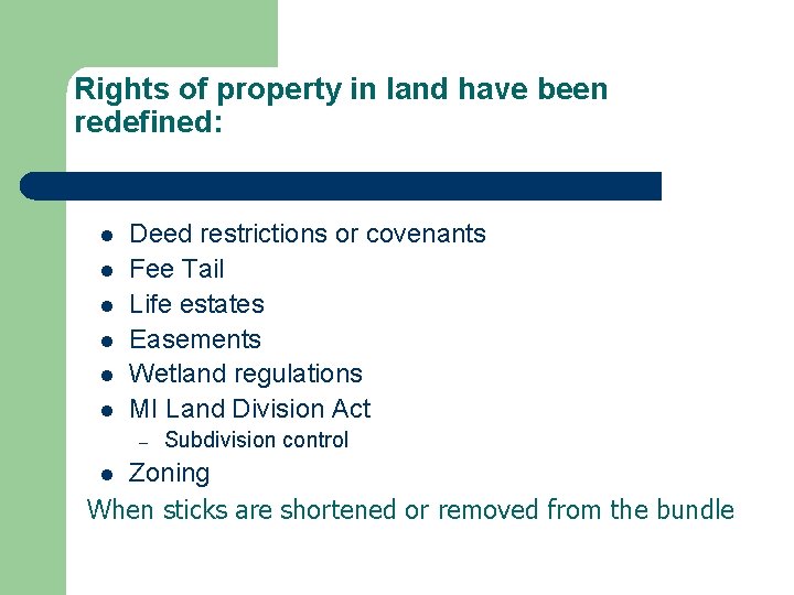 Rights of property in land have been redefined: l l l Deed restrictions or