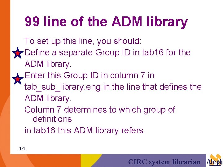 99 line of the ADM library To set up this line, you should: Define