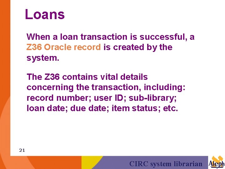 Loans When a loan transaction is successful, a Z 36 Oracle record is created