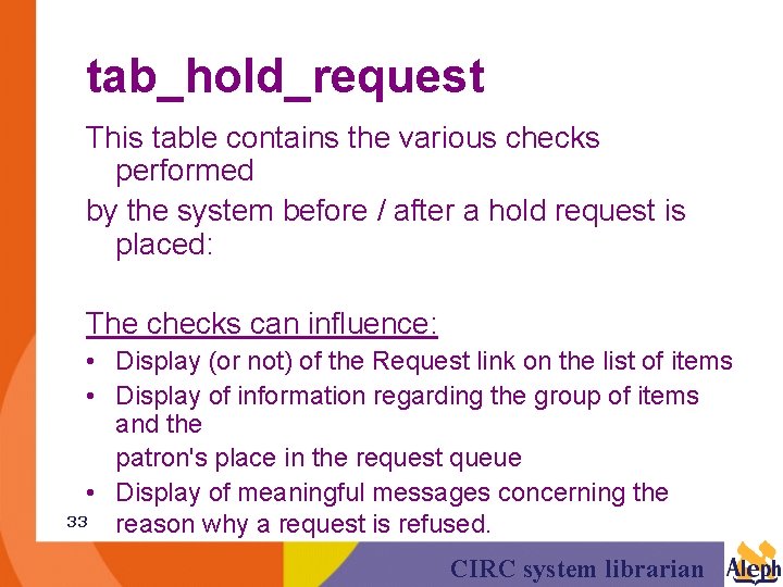 tab_hold_request This table contains the various checks performed by the system before / after
