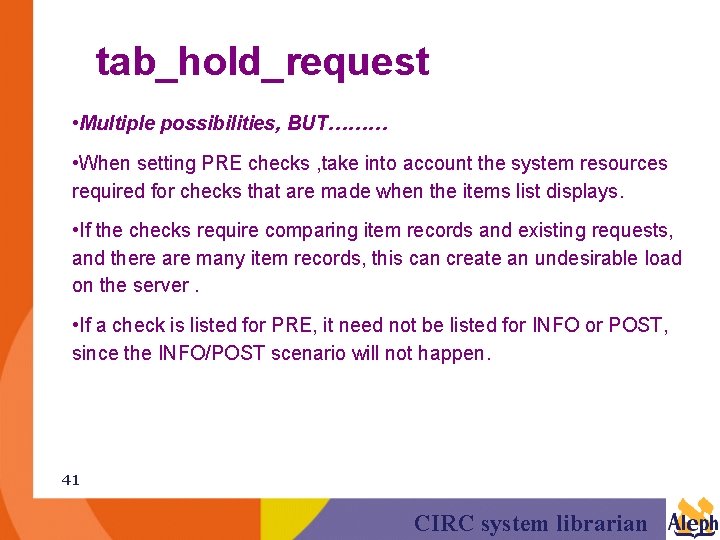 tab_hold_request • Multiple possibilities, BUT……… • When setting PRE checks , take into account