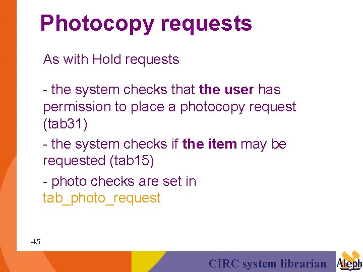 Photocopy requests As with Hold requests - the system checks that the user has