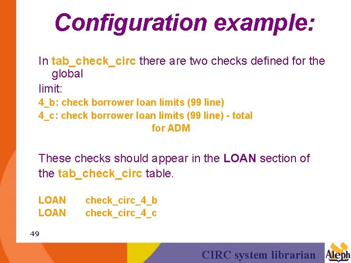 Configuration example: In tab_check_circ there are two checks defined for the global limit: 4_b: