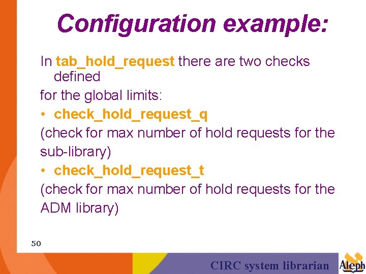 Configuration example: In tab_hold_request there are two checks defined for the global limits: •