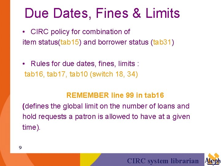 Due Dates, Fines & Limits • CIRC policy for combination of item status(tab 15)