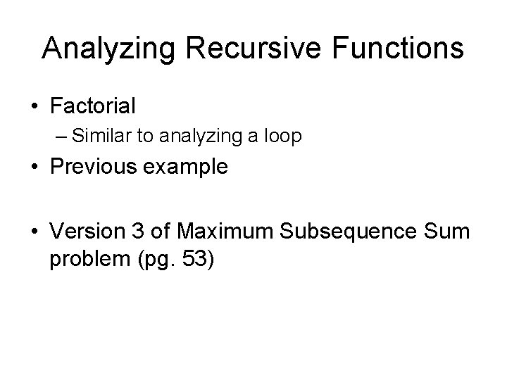 Analyzing Recursive Functions • Factorial – Similar to analyzing a loop • Previous example