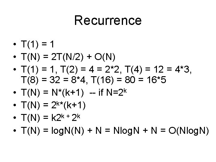 Recurrence • T(1) = 1 • T(N) = 2 T(N/2) + O(N) • T(1)