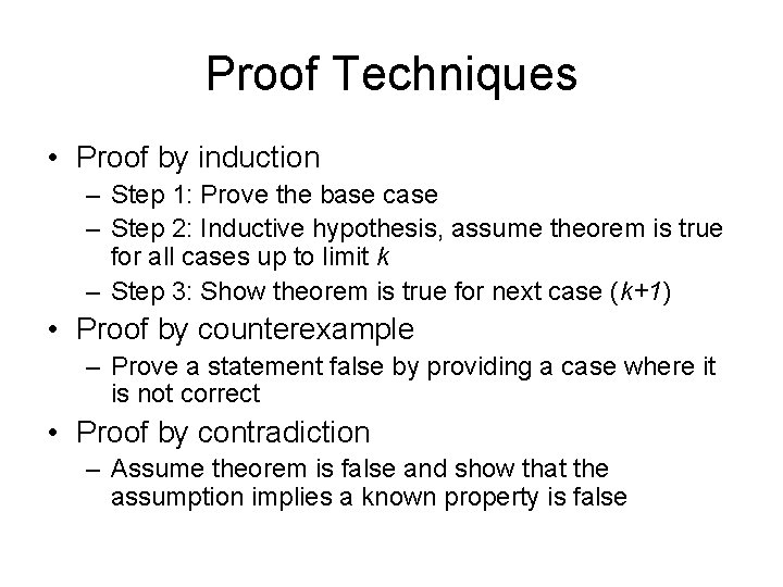 Proof Techniques • Proof by induction – Step 1: Prove the base case –