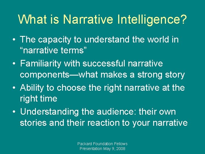 What is Narrative Intelligence? • The capacity to understand the world in “narrative terms”
