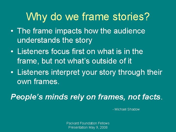 Why do we frame stories? • The frame impacts how the audience understands the