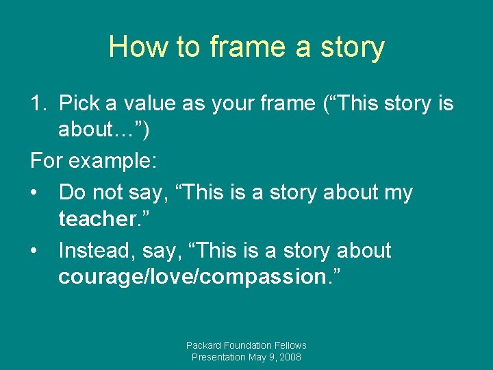 How to frame a story 1. Pick a value as your frame (“This story