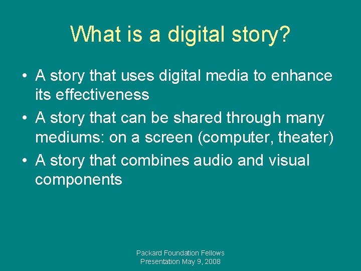 What is a digital story? • A story that uses digital media to enhance