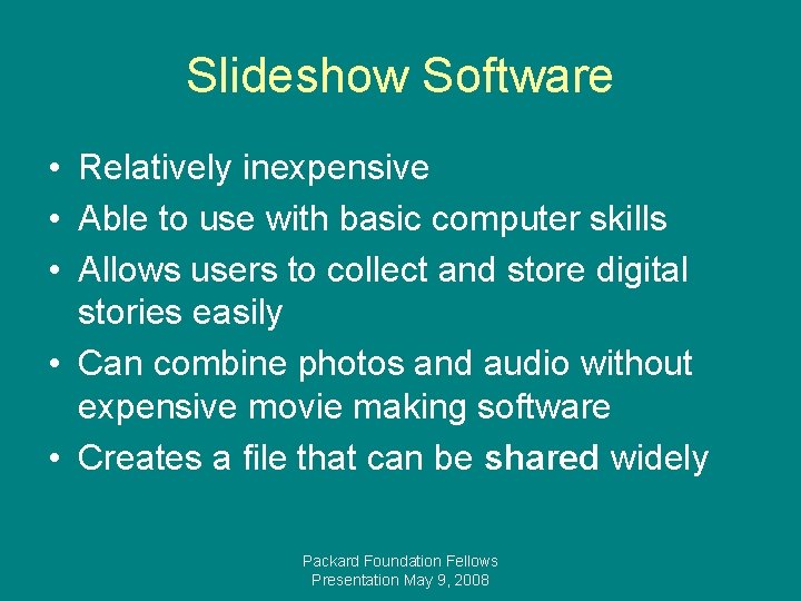 Slideshow Software • Relatively inexpensive • Able to use with basic computer skills •