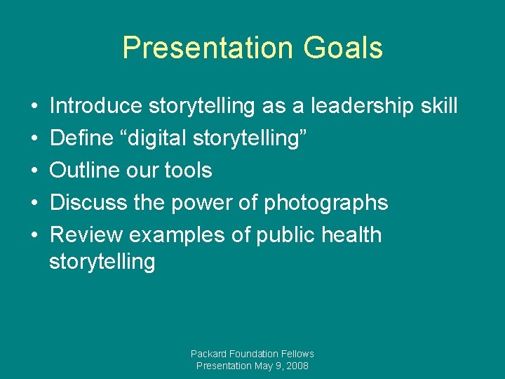 Presentation Goals • • • Introduce storytelling as a leadership skill Define “digital storytelling”