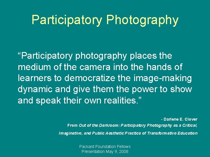 Participatory Photography “Participatory photography places the medium of the camera into the hands of