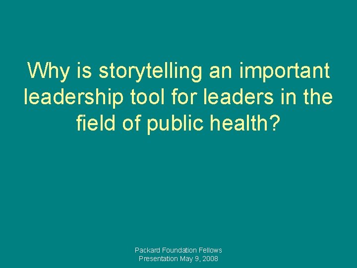 Why is storytelling an important leadership tool for leaders in the field of public