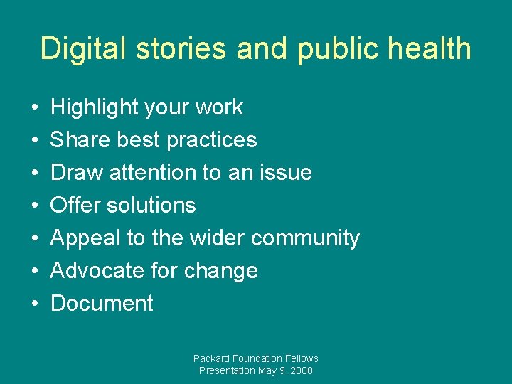 Digital stories and public health • • Highlight your work Share best practices Draw
