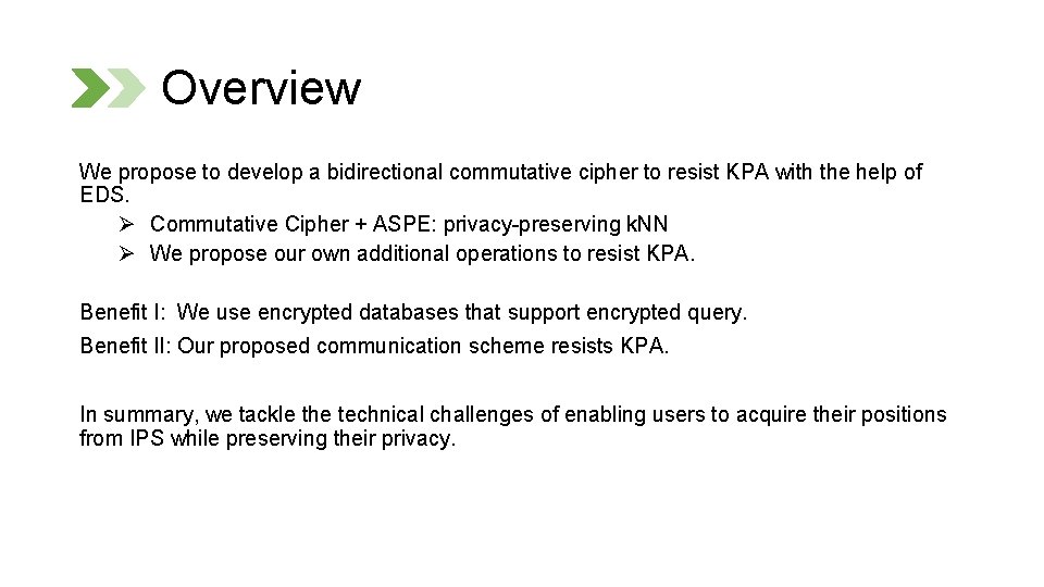 Overview We propose to develop a bidirectional commutative cipher to resist KPA with the
