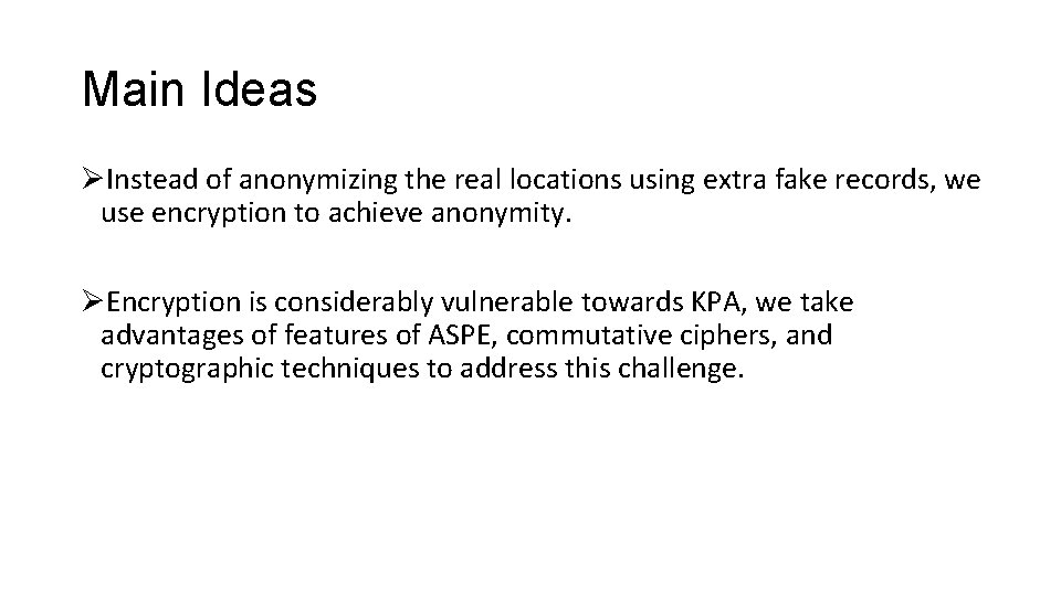 Main Ideas ØInstead of anonymizing the real locations using extra fake records, we use