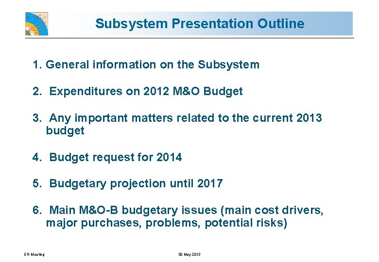 Subsystem Presentation Outline 1. General information on the Subsystem 2. Expenditures on 2012 M&O