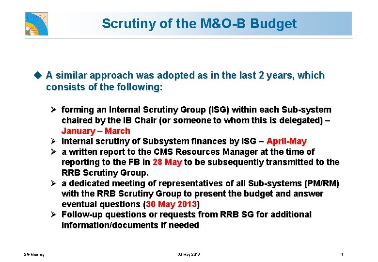 Scrutiny of the M&O-B Budget u A similar approach was adopted as in the