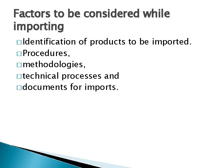 Factors to be considered while importing � Identification � Procedures, of products to be