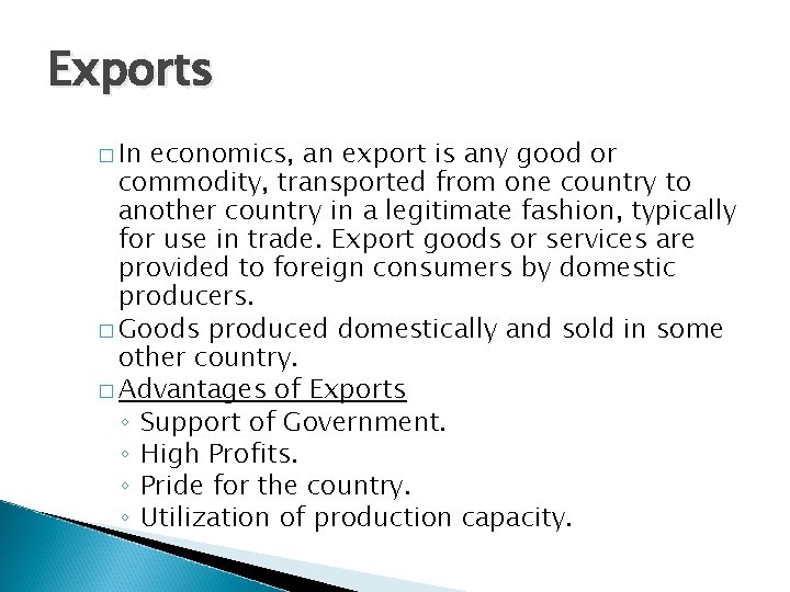 Exports � In economics, an export is any good or commodity, transported from one