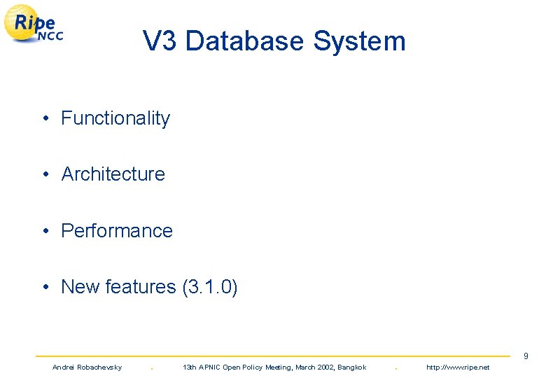V 3 Database System • Functionality • Architecture • Performance • New features (3.