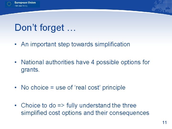 Don’t forget … • An important step towards simplification • National authorities have 4