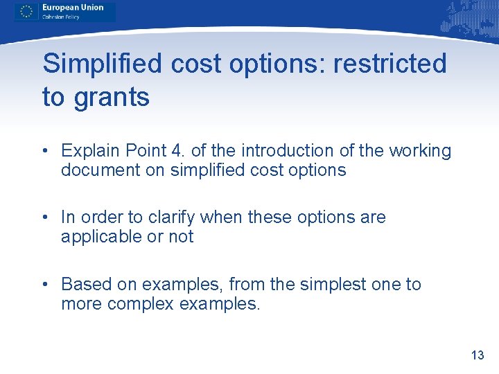 Simplified cost options: restricted to grants • Explain Point 4. of the introduction of