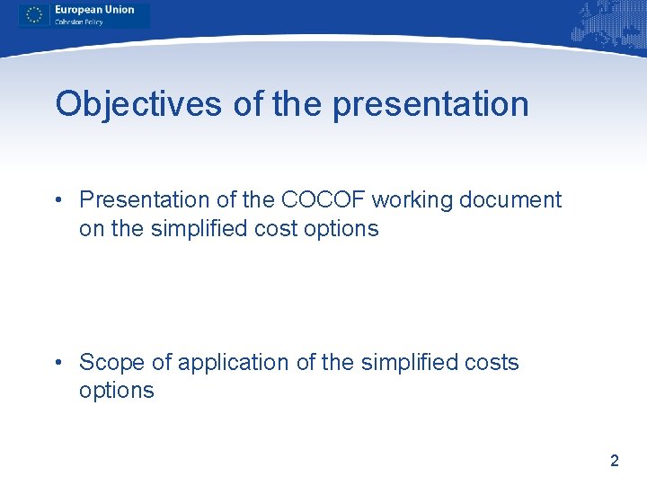 Objectives of the presentation • Presentation of the COCOF working document on the simplified