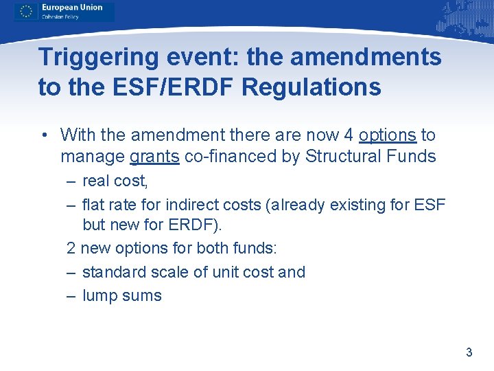 Triggering event: the amendments to the ESF/ERDF Regulations • With the amendment there are