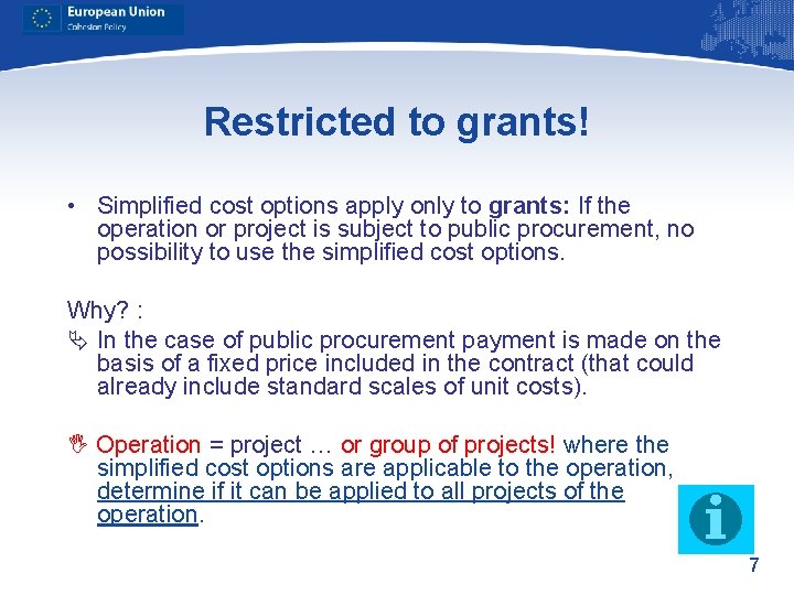 Restricted to grants! • Simplified cost options apply only to grants: If the operation