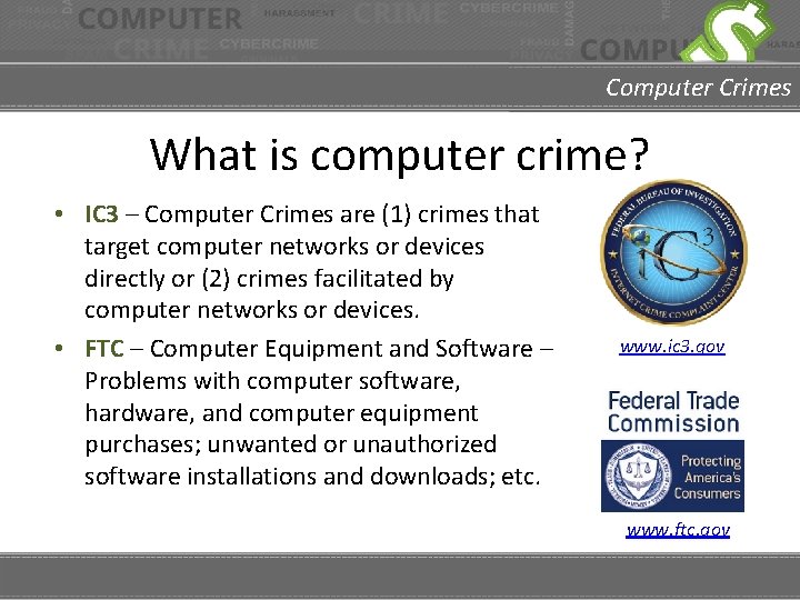 Computer Crimes What is computer crime? • IC 3 – Computer Crimes are (1)