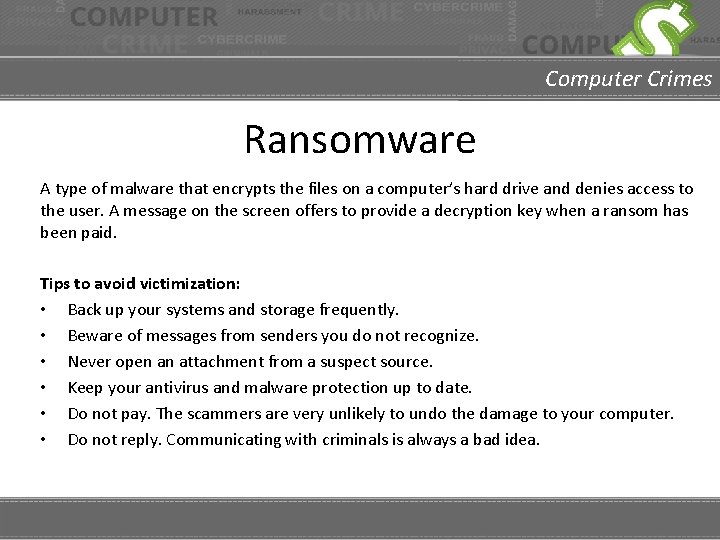 Computer Crimes Ransomware A type of malware that encrypts the files on a computer’s