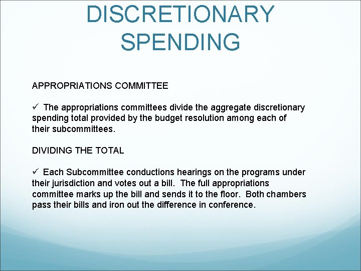 DISCRETIONARY SPENDING APPROPRIATIONS COMMITTEE ü The appropriations committees divide the aggregate discretionary spending total