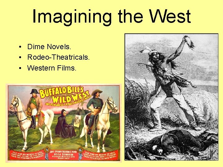 Imagining the West • Dime Novels. • Rodeo-Theatricals. • Western Films. 