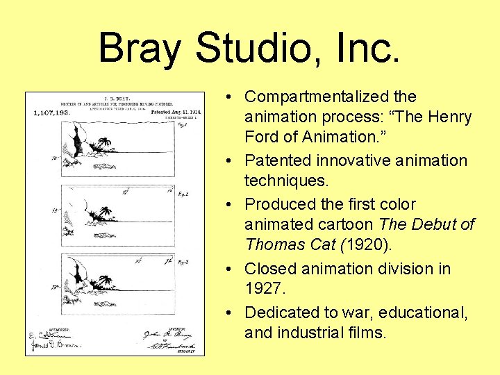 Bray Studio, Inc. • Compartmentalized the animation process: “The Henry Ford of Animation. ”