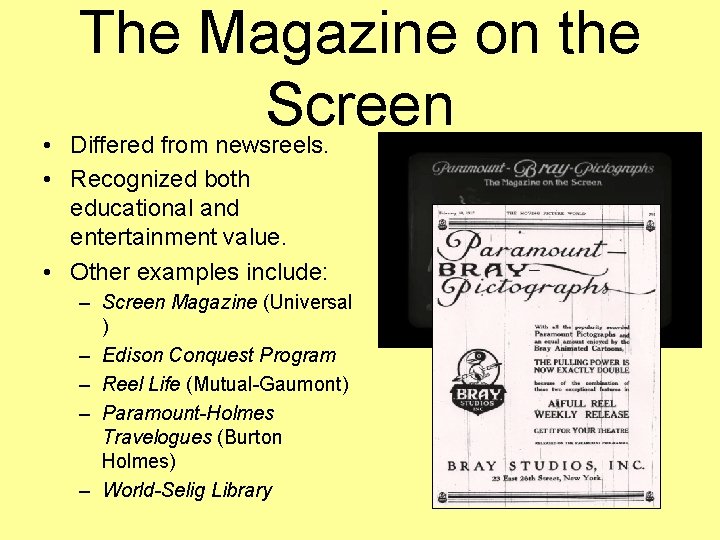 The Magazine on the Screen • Differed from newsreels. • Recognized both educational and