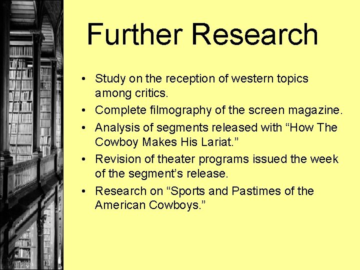 Further Research • Study on the reception of western topics among critics. • Complete