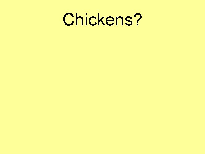 Chickens? 
