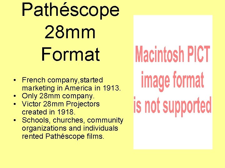 Pathéscope 28 mm Format • French company, started marketing in America in 1913. •