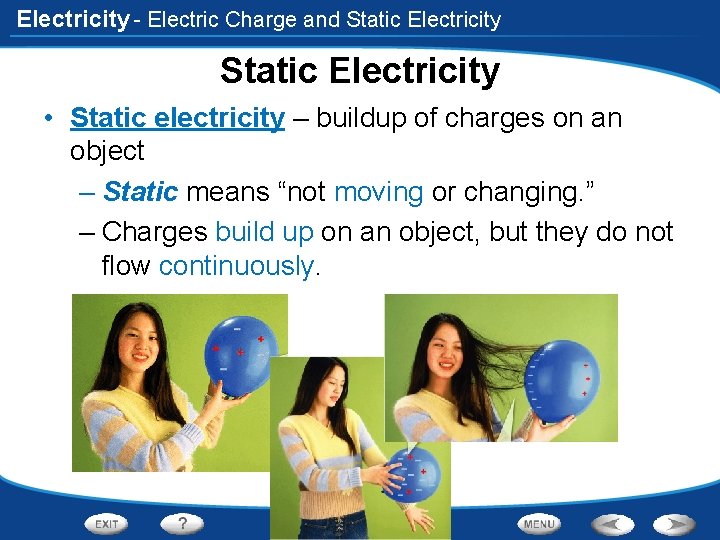 Electricity - Electric Charge and Static Electricity • Static electricity – buildup of charges