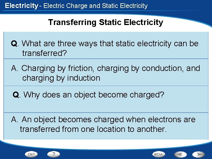 Electricity - Electric Charge and Static Electricity Transferring Static Electricity Q. What are three