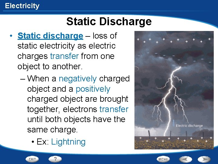 Electricity Static Discharge • Static discharge – loss of static electricity as electric charges