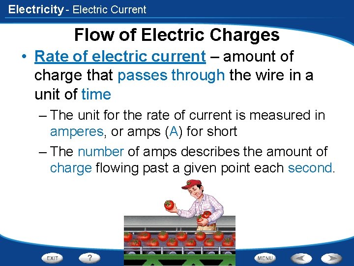 Electricity - Electric Current Flow of Electric Charges • Rate of electric current –